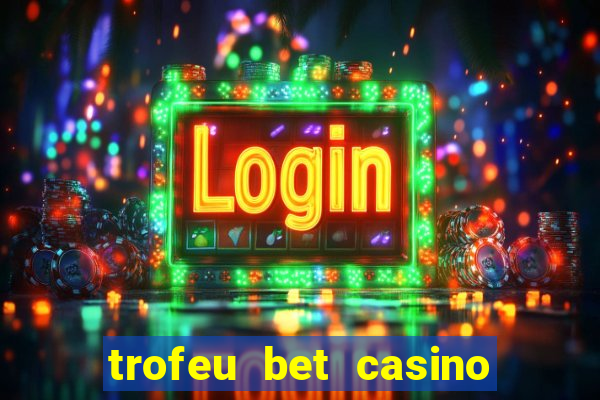 trofeu bet casino category all